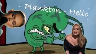 Ai plankton sings Hello, by adele