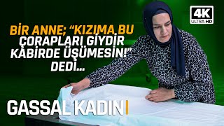 "Kızıma Çorap Giydir Kabirde Üşümesin!" GASSAL KADIN ile YÜZLEŞME!