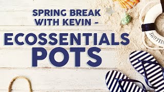 Spring Break with Kevin | ECOssentials Pots