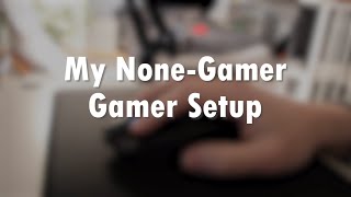 My None-Gamer Gamer Setup || PCHaxWithMax