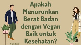 Yakin Gaya Hidup VEGAN Baik Untuk Kesehatan? [ Nuts.Fact ]