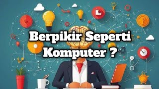 Apa Itu Berpikir Komputasional ?