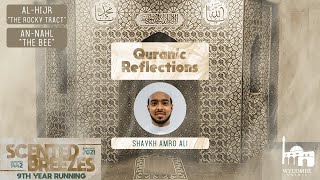 Al-Hijr - "The Rocky Tract" & An-Nahl - "The Bee" | Quranic Reflections | Scented Breezes