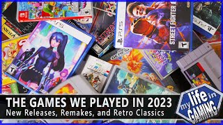 The Games We Played in 2023 - New Releases, Remakes, and Retro Classics / MY LIFE IN GAMING