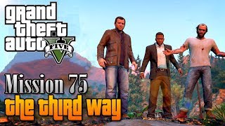 GTA V - Mission #75 - "The Third Way" [100% Invincible Guide]