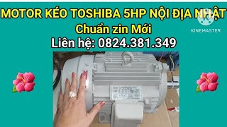 Motor kéo Toshiba 3.7kw(5hp) Chuẩn zin mới 👍 Liên hệ : 0824.381.349