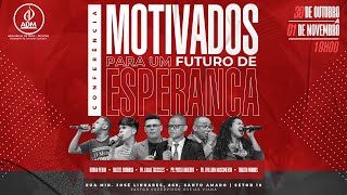 Conferência - Motivados Para Um Futuro de Esperança - Dia 01