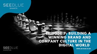 Seeblue Smarts Ep.7: Building A Winning Brand And Company Culture in The Digital World