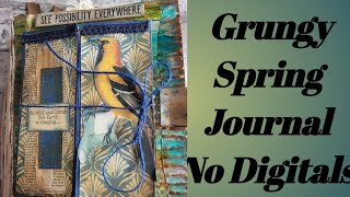 Grungy Spring Journal No Digitals/ Starting Work On A Signature / Part 2