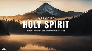 WELCOME HOLY SPIRIT // INSTRUMENTAL SOAKING WORSHIP // SOAKING WORSHIP MUSIC