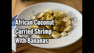 🔥How To Cook Coconut Curried Shrimp with Bananas!