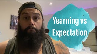 Yearning vs Expectation - Poem