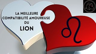 LA MEILLEURE COMPATIBILITE AMOUREUSE DU LION