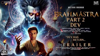 BRAHMASTRA 2 : Dev - Trailer | Ranbir Kapoor, Hrithik Roshan, Alia Bhatt | Ayan Mukerji | IMAX 3D