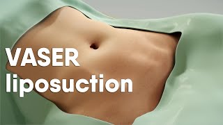 VASER liposuction is also called ultrasound-assisted liposuction, VASER lipo or LipoSculpting