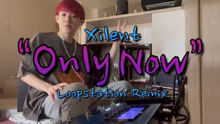 Xilent - “Only Now” (Loopstation Remix by RUSY)