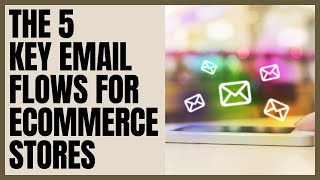 The 5 Key Email Flows for E-commerce Stores