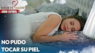 No pudo tocar su piel | Amor de Madre | Audio Español | Canım Annem