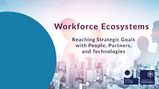 Workforce Ecosystems: Reaching Strategic Goals with People, Partners, and Technologies