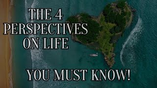 The 4 realities that will change your perspective in life.