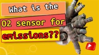 Why do oxygen sensor O2 cause Failure to Pass Emissions Test? What is the O2 sensor for emissions?