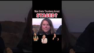 Was Greta Thunberg Arrest Staged For The Media? 🤔