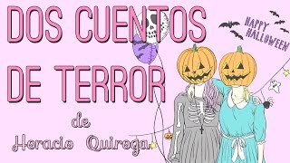 Dos Cuentos de Terror de Horacio Quiroga || Booktube Chile