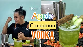 How to make Apple Cinnamon Vodka / Cocktail Recipe / Pinoy Bartender /