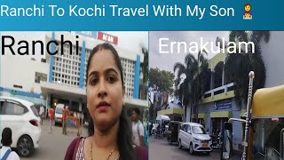 Ranchi To Kochi Travel🚇 With My Son👩‍👦॥ Solo Travel 😎॥ मैं हमेशा अकेले ही travel क्यू करती हू ?