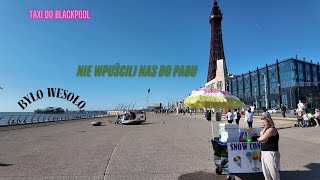 #007 Taxi do Blackpool. Wspólny miły wieczór. Będzie się działo.......