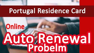 Portugal Residence Card Auto Renewal Problem | immigration Opens Renewal Online