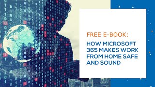 How Microsoft 365 Makes Work from Home Safe  and Sound - E-book Teaser