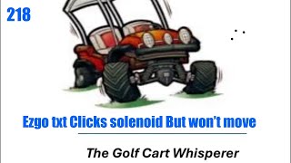 Ezgo txt won’t move solenoid clicks