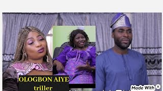 OLOGBON AIYE _ NEXT SHOWING SOON ON ATIBATV, IBRAHIM CHATTA LAIDE BAKARE AJANBADAN JOKE MUIWA