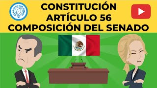 MÉXICO - CONSTITUCIÓN - ARTÍCULO 56 - COMPOSICIÓN DEL SENADO