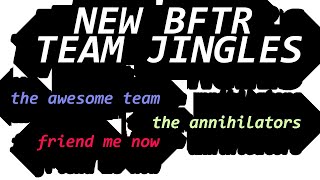 new bftr team jingles idk im bored