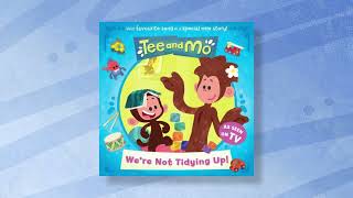 Tee and Mo | We're Not Tidying Up! | Book Trailer