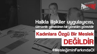 Halkla İlişkiler Kadınlara Özgü Bir Meslek Değildir. #MesleğiminFarkındaOl