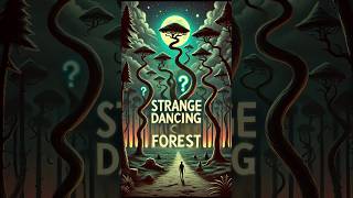 Strange Dancing Forest  😲😱