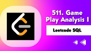 511. Game Play Analysis I| Leetcode SQL Easy