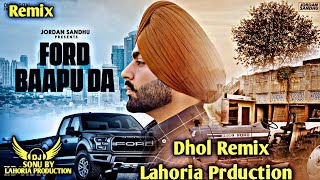 Ford Baapu Da Dhol Remix Jordan Sandhu Ft.  Dj Sonu By Lahoria Prduction Letesh Panjabi Song 2024 Dj