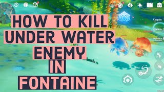 How to kill under water Enemy in Fontaine Region | Genshin impact