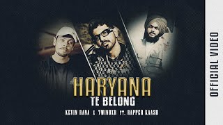 Haryana Te Belong (Official Video 4K) | Kevin Rana Feat. Rapper Kaash | Latest Haryanvi Songs 2024