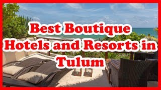 3 Best Boutique Hotels and Resorts in Tulum | US |  Love Is Vacation