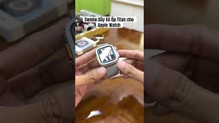 Dây và ốp Titan cho Apple Watch #applewatchstraps #applewatch