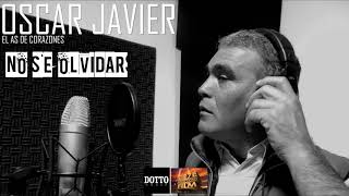 Oscar Javier el As de Corazones - NO SE OLVIDAR