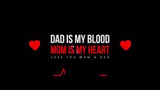 #DAD IS MY BLOOD #MOM IS MY HEART WHATSAPP STATUS SONG ❤️