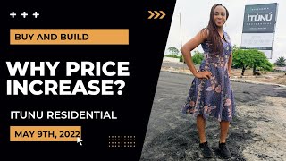 ITUNU RESIDENTIAL, IBEJU LEKKI. PRICE INCREASE FROM THE 9TH OF MAY, 2022.WHY PRICE INCREASE?