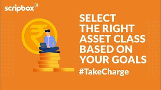 Select the right asset class based on your goals  | #TakeCharge of your finances | Scripbox #Shorts