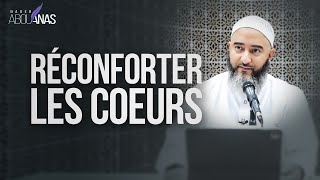 RÉCONFORTER LES COEURS - NADER ABOU ANAS